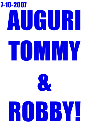 Auguri Tommy & Robby!
